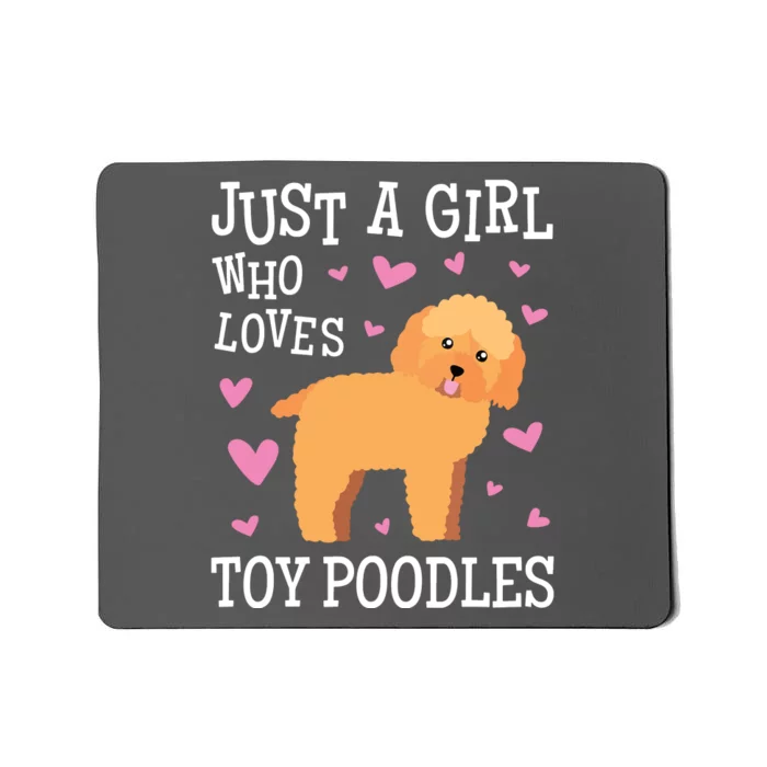 Toy Poodle Gift For Girls Women Just Girl Loves Toy Poodles Mousepad