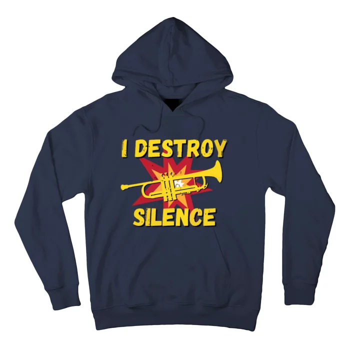 Trumpet Player Gifts Funny I Destroy Silence Trumpet Hoodie