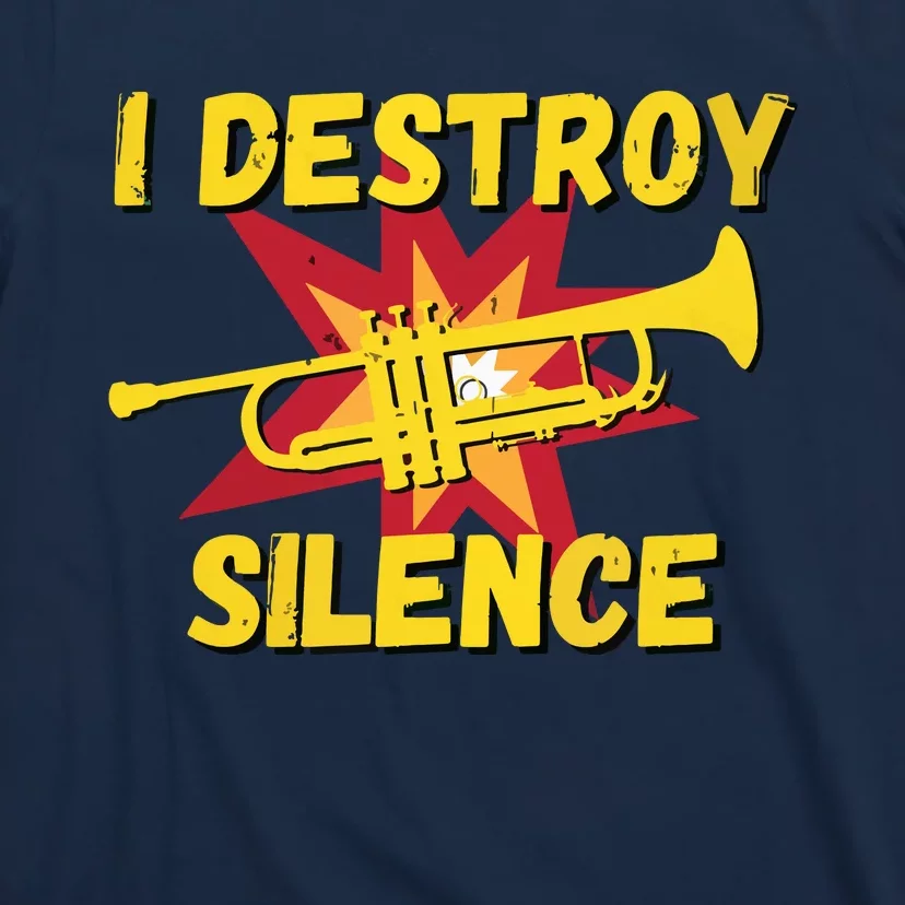 Trumpet Player Gifts Funny I Destroy Silence Trumpet T-Shirt