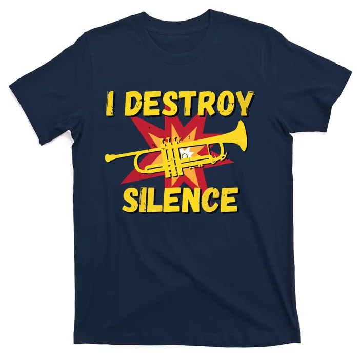 Trumpet Player Gifts Funny I Destroy Silence Trumpet T-Shirt