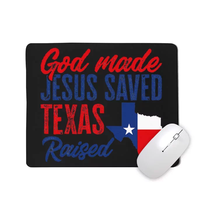 Texas Pride Home God Made Jesus Saved Texas Raised Mousepad