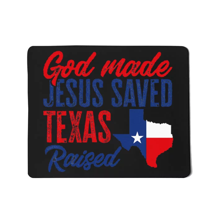 Texas Pride Home God Made Jesus Saved Texas Raised Mousepad