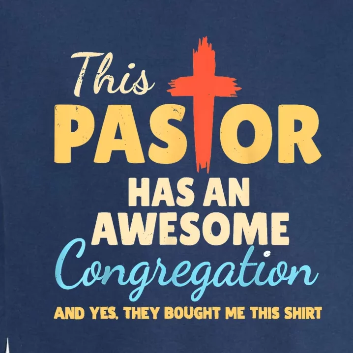 This Pastor Has An Awesome Congregation Preacher Garment-Dyed Sweatshirt