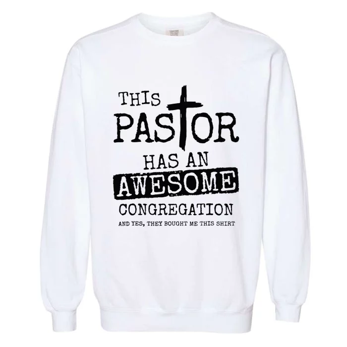 This Pastor Has An Awesome Congregation Garment-Dyed Sweatshirt