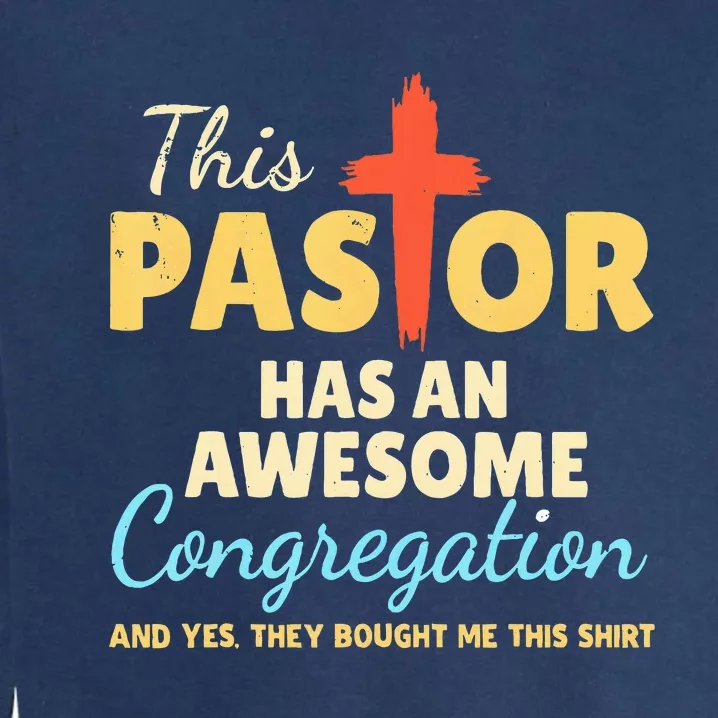 This Pastor Has An Awesome Congregation Preacher Garment-Dyed Sweatshirt