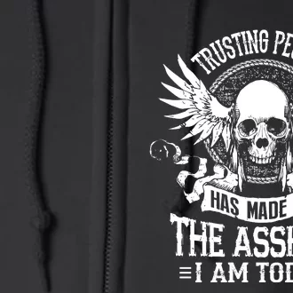 Trusting People Has Made Me The Asshole I Am Today Full Zip Hoodie