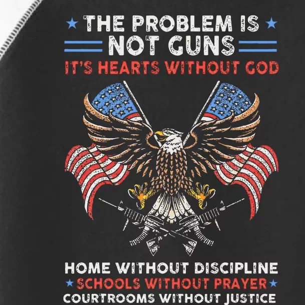 The Problem Is Not Guns ItS Hearts Without God Toddler Fine Jersey T-Shirt