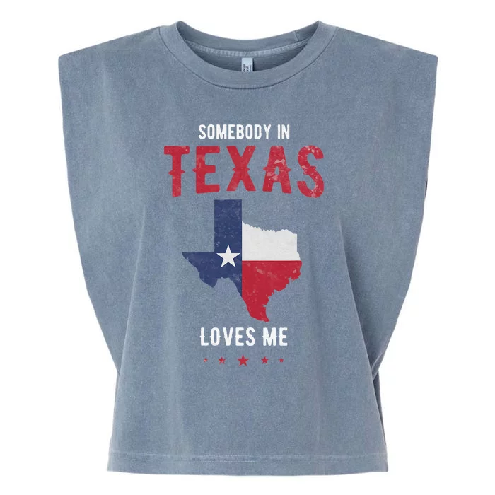 Texas pride in Texas state or somebody in texas loves me Garment-Dyed Women's Muscle Tee