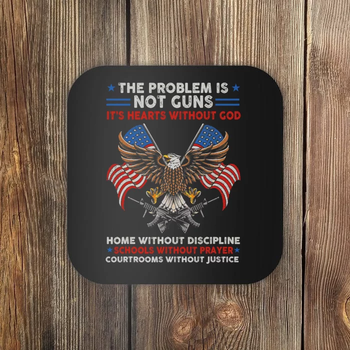 The Problem Is Not Guns ItS Hearts Without God Coaster