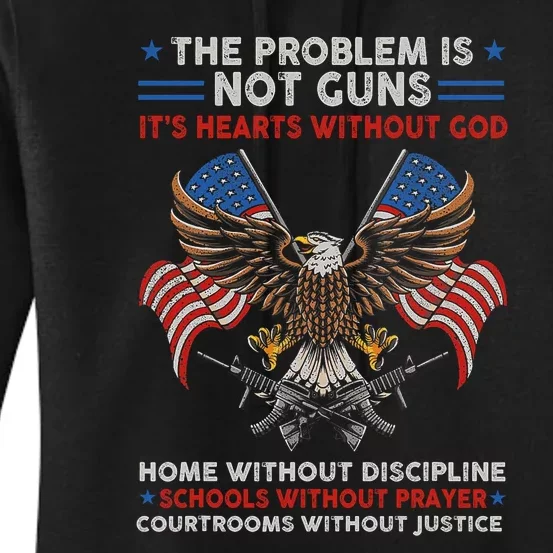 The Problem Is Not Guns ItS Hearts Without God Women's Pullover Hoodie