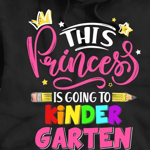 This Princess Is Going To Kindergarten Back To School Tie Dye Hoodie