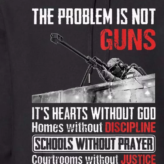 The Problem Is Not Guns ItS Hearts Without Premium Hoodie