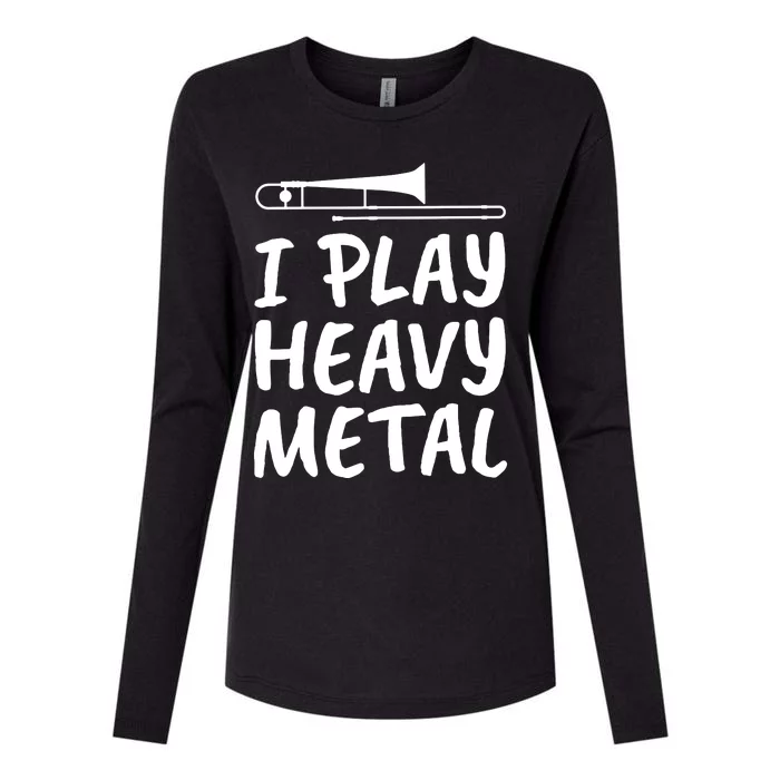 Trombone Player I Play Heavy Metal Womens Cotton Relaxed Long Sleeve T-Shirt