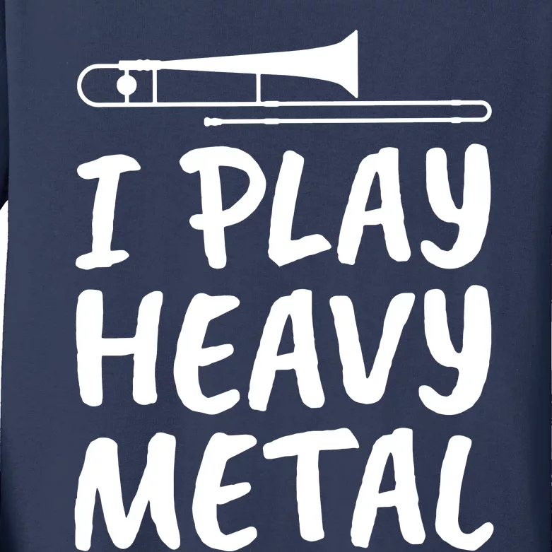 Trombone Player I Play Heavy Metal Kids Long Sleeve Shirt