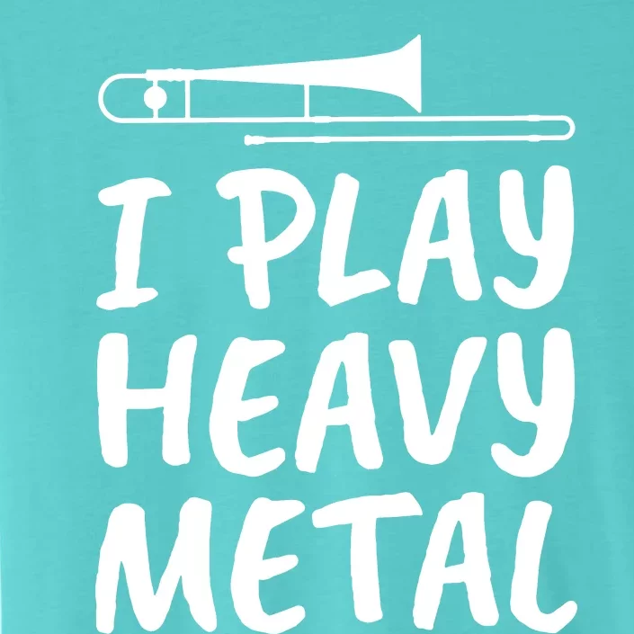 Trombone Player I Play Heavy Metal ChromaSoft Performance T-Shirt