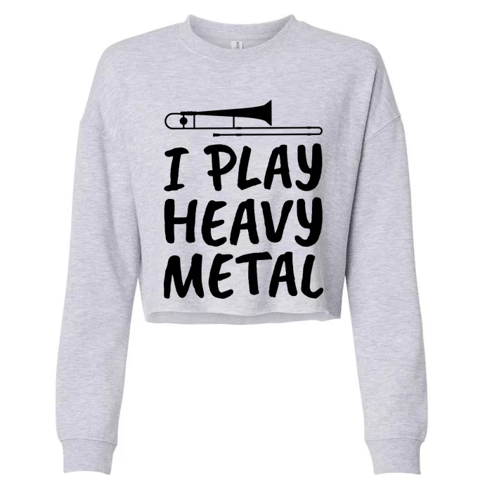 Trombone Player I Play Heavy Metal Cropped Pullover Crew