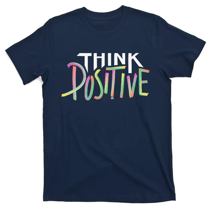 Think Positive Inspirational T-Shirt