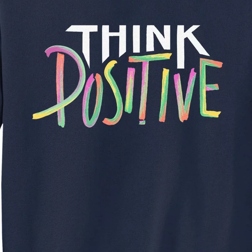 Think Positive Inspirational Tall Sweatshirt