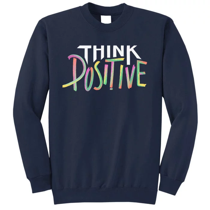 Think Positive Inspirational Tall Sweatshirt