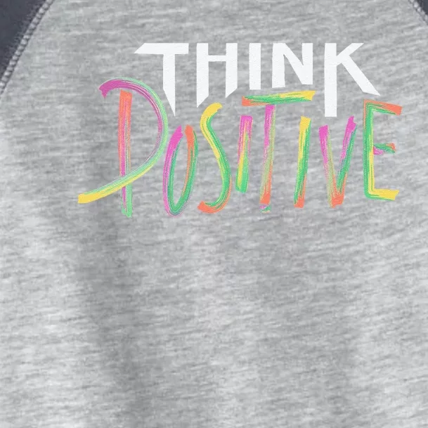 Think Positive Inspirational Toddler Fine Jersey T-Shirt