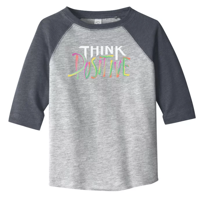 Think Positive Inspirational Toddler Fine Jersey T-Shirt