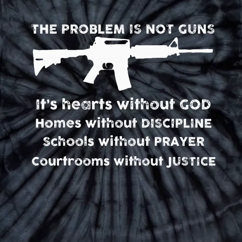 The Problem Is Not Guns ItS Hearts Without God Tie-Dye T-Shirt