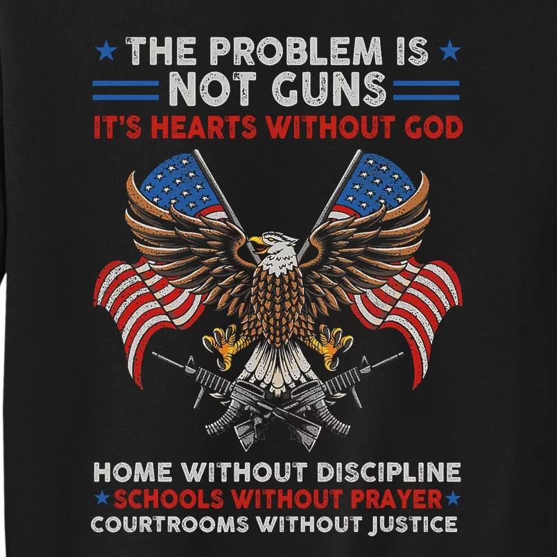 The Problem Is Not Guns ItS Hearts Without God Sweatshirt