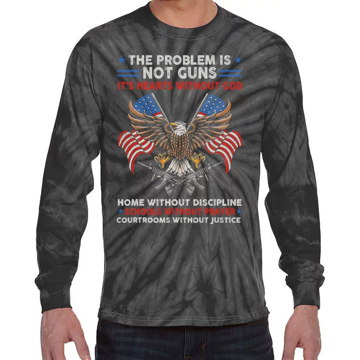 The Problem Is Not Guns ItS Hearts Without God Tie-Dye Long Sleeve Shirt