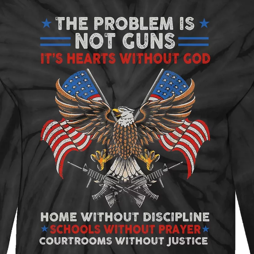 The Problem Is Not Guns ItS Hearts Without God Tie-Dye Long Sleeve Shirt