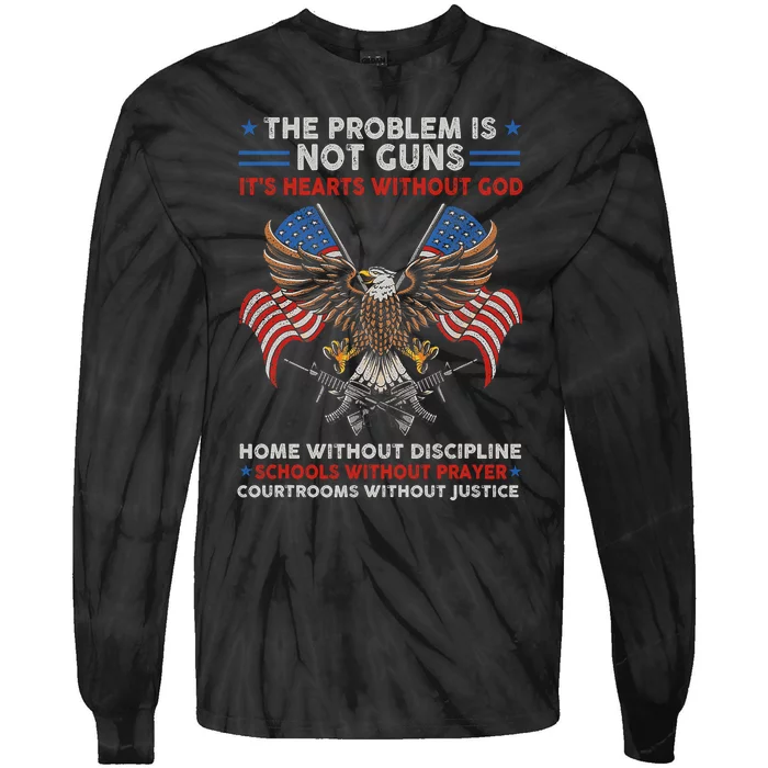 The Problem Is Not Guns ItS Hearts Without God Tie-Dye Long Sleeve Shirt