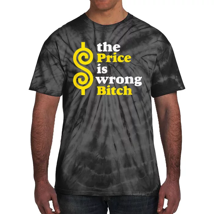 The Price Is Wrong Bitch Tie-Dye T-Shirt