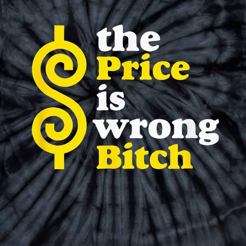 The Price Is Wrong Bitch Tie-Dye T-Shirt