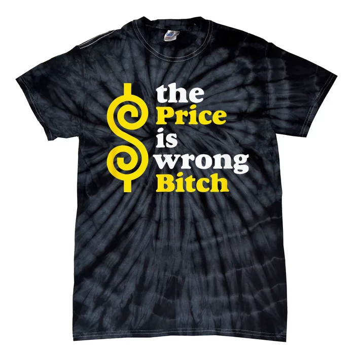 The Price Is Wrong Bitch Tie-Dye T-Shirt