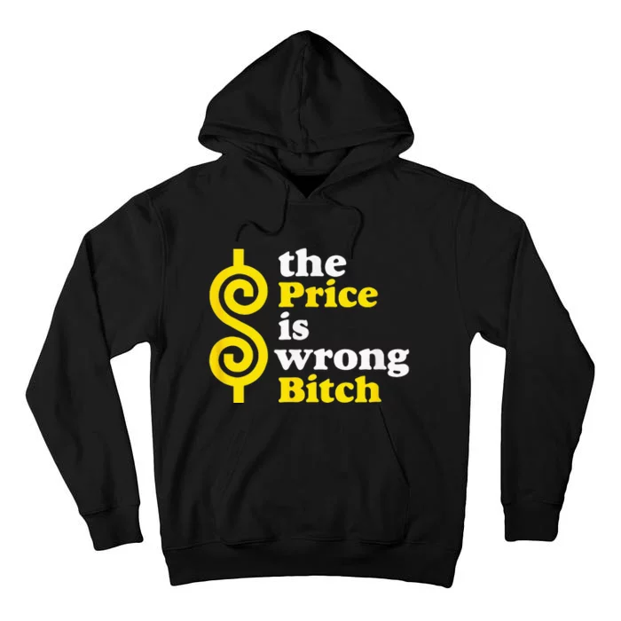 The Price Is Wrong Bitch Tall Hoodie