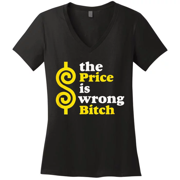 The Price Is Wrong Bitch Women's V-Neck T-Shirt