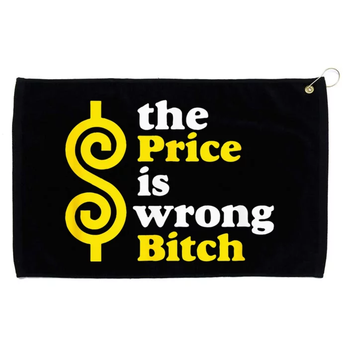 The price Is Wrong Bitch Grommeted Golf Towel