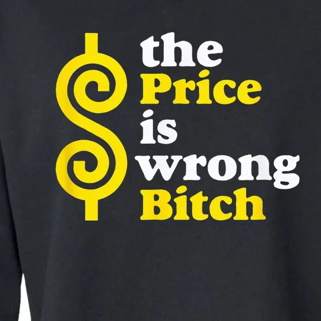 The price Is Wrong Bitch Cropped Pullover Crew