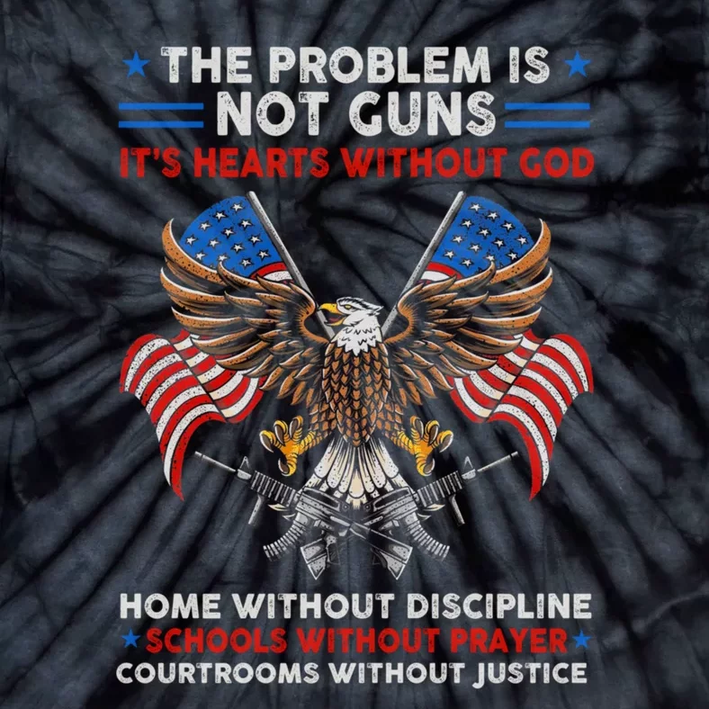 The Problem Is Not Guns ItS Hearts Without God Tie-Dye T-Shirt