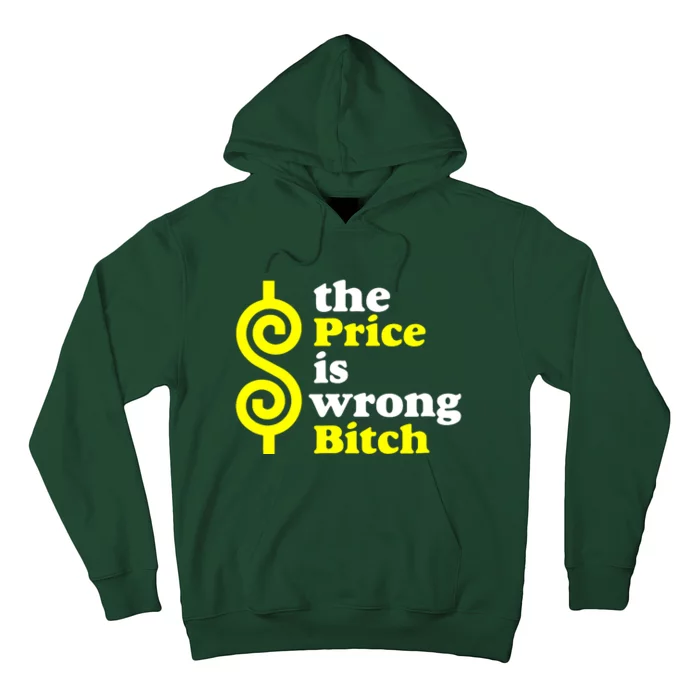 The Price Is Wrong Bitch Hoodie