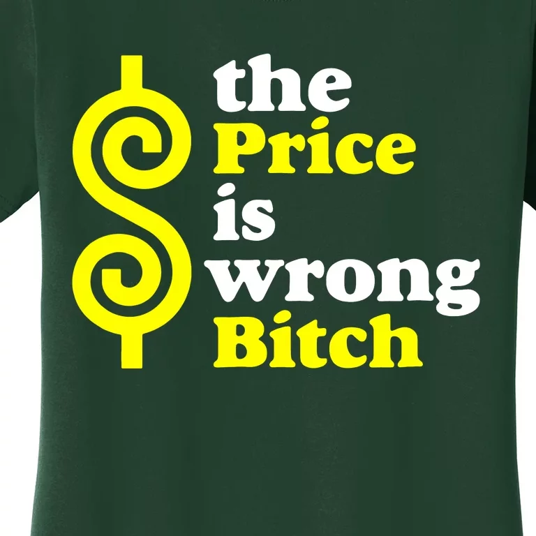 The Price Is Wrong Bitch Women's T-Shirt