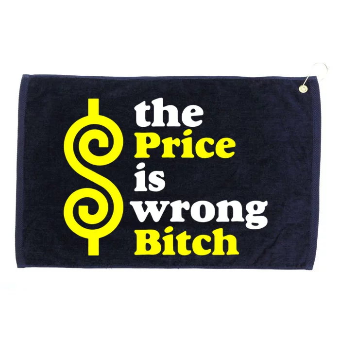 The Price Is Wrong Bitch Grommeted Golf Towel