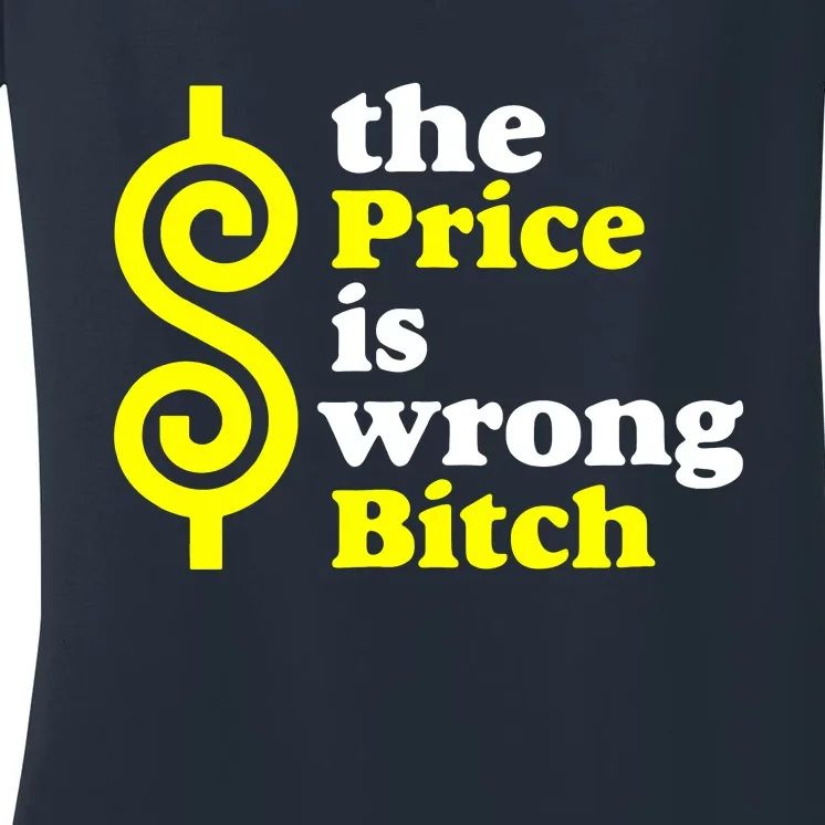 The Price Is Wrong Bitch Women's V-Neck T-Shirt