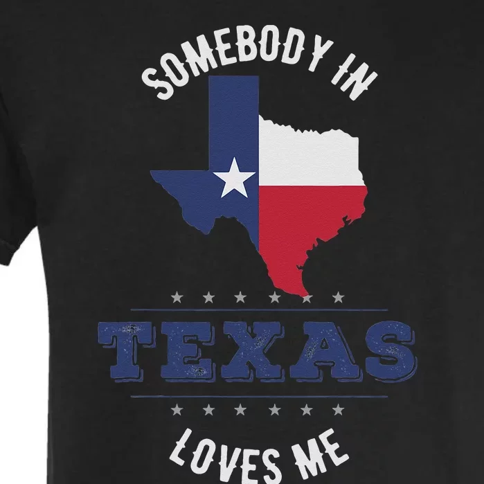 Texas pride in Texas state or somebody in texas loves me Garment-Dyed Heavyweight T-Shirt