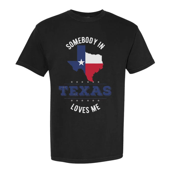 Texas pride in Texas state or somebody in texas loves me Garment-Dyed Heavyweight T-Shirt