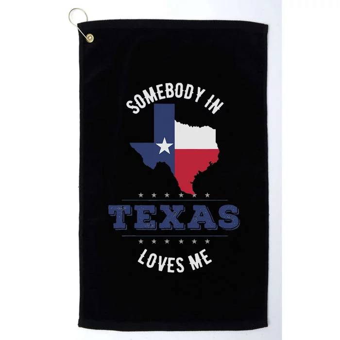 Texas pride in Texas state or somebody in texas loves me Platinum Collection Golf Towel