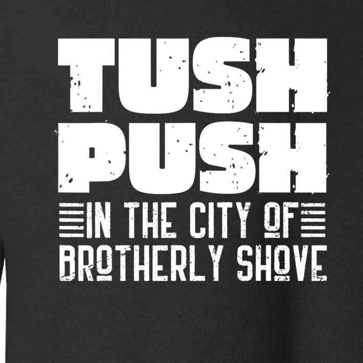 Tush Push In The City Of Brotherly Shove Funny Football Toddler Sweatshirt