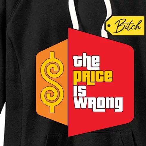 The Price Is Wrong Meaningful Gift Women's Fleece Hoodie