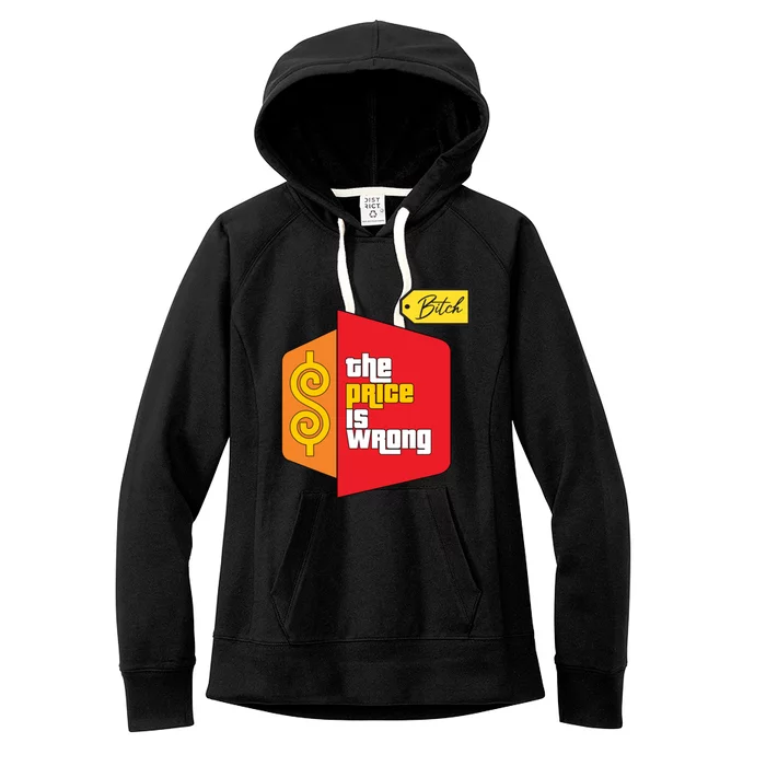 The Price Is Wrong Meaningful Gift Women's Fleece Hoodie