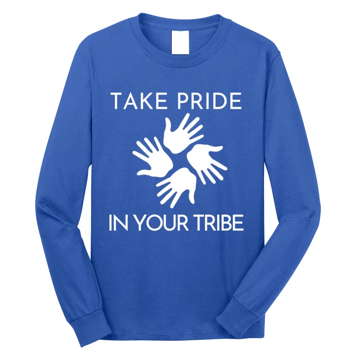 Take Pride In Your Tribe Gift Long Sleeve Shirt