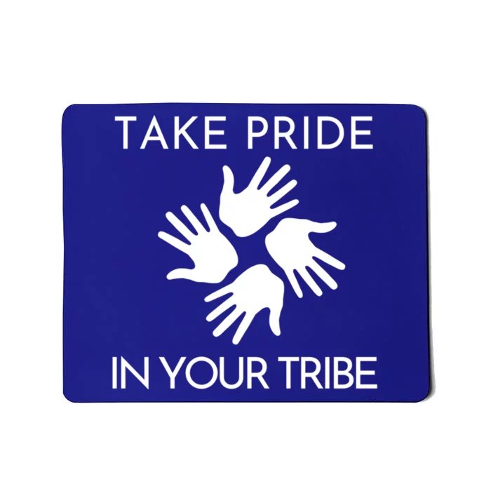 Take Pride In Your Tribe Gift Mousepad